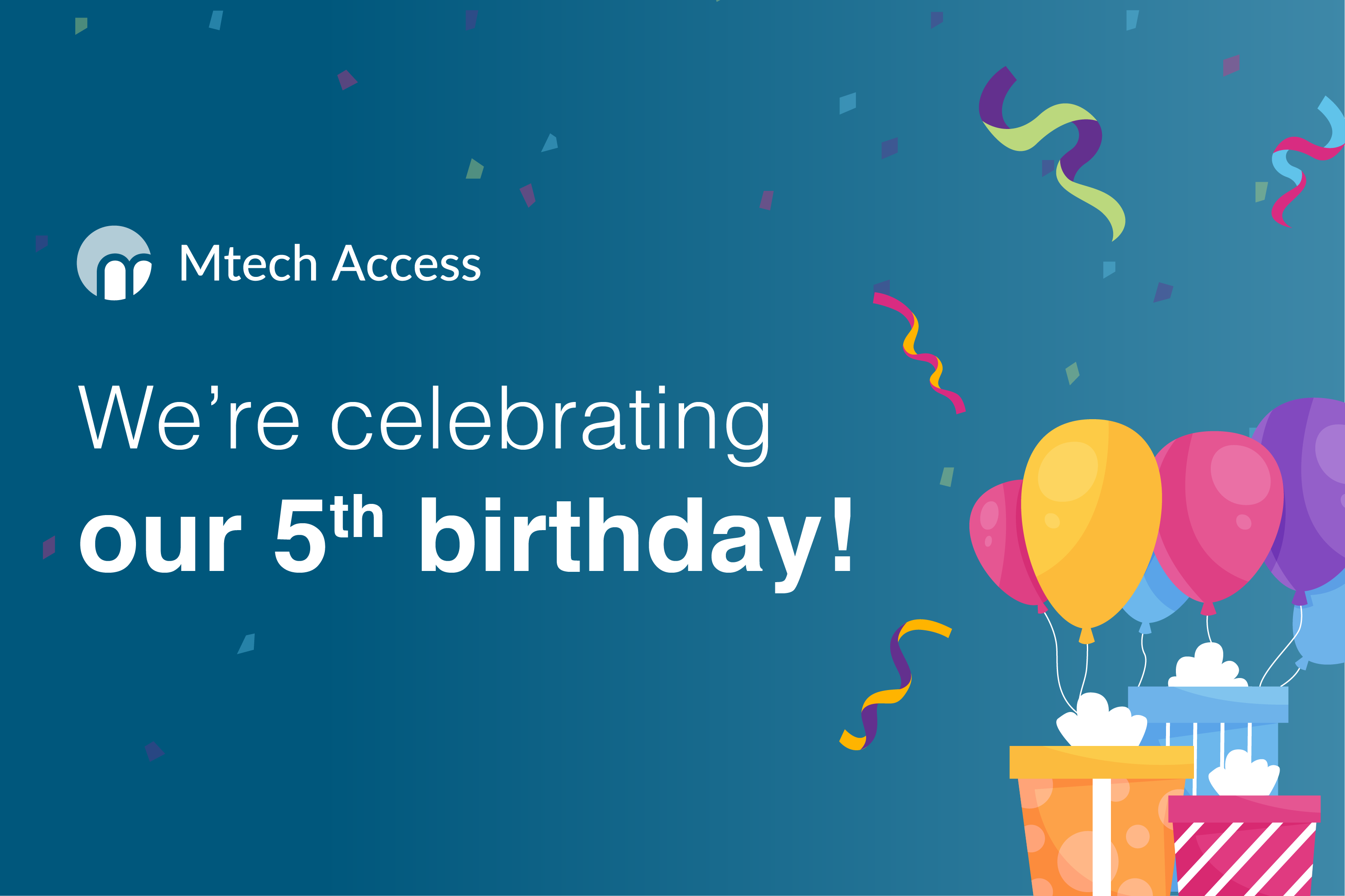 At Mtech Acccess. we're celebrating our 5th birthday!