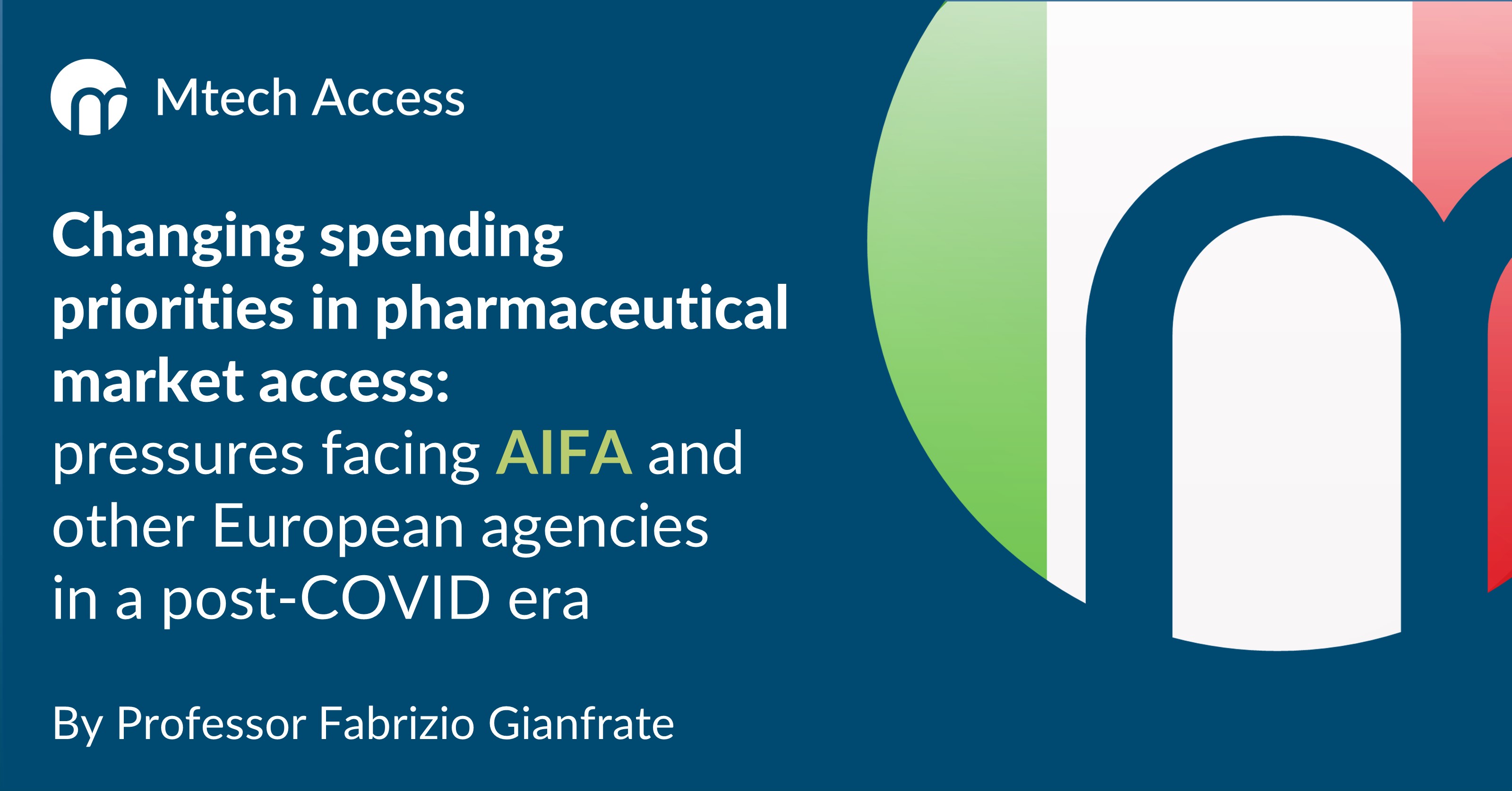 Changing spending priorities in pharmaceutical market access: pressures facing AIFA and other European agencies in a post-COVID era By Professor Fabrizio Gianfrate