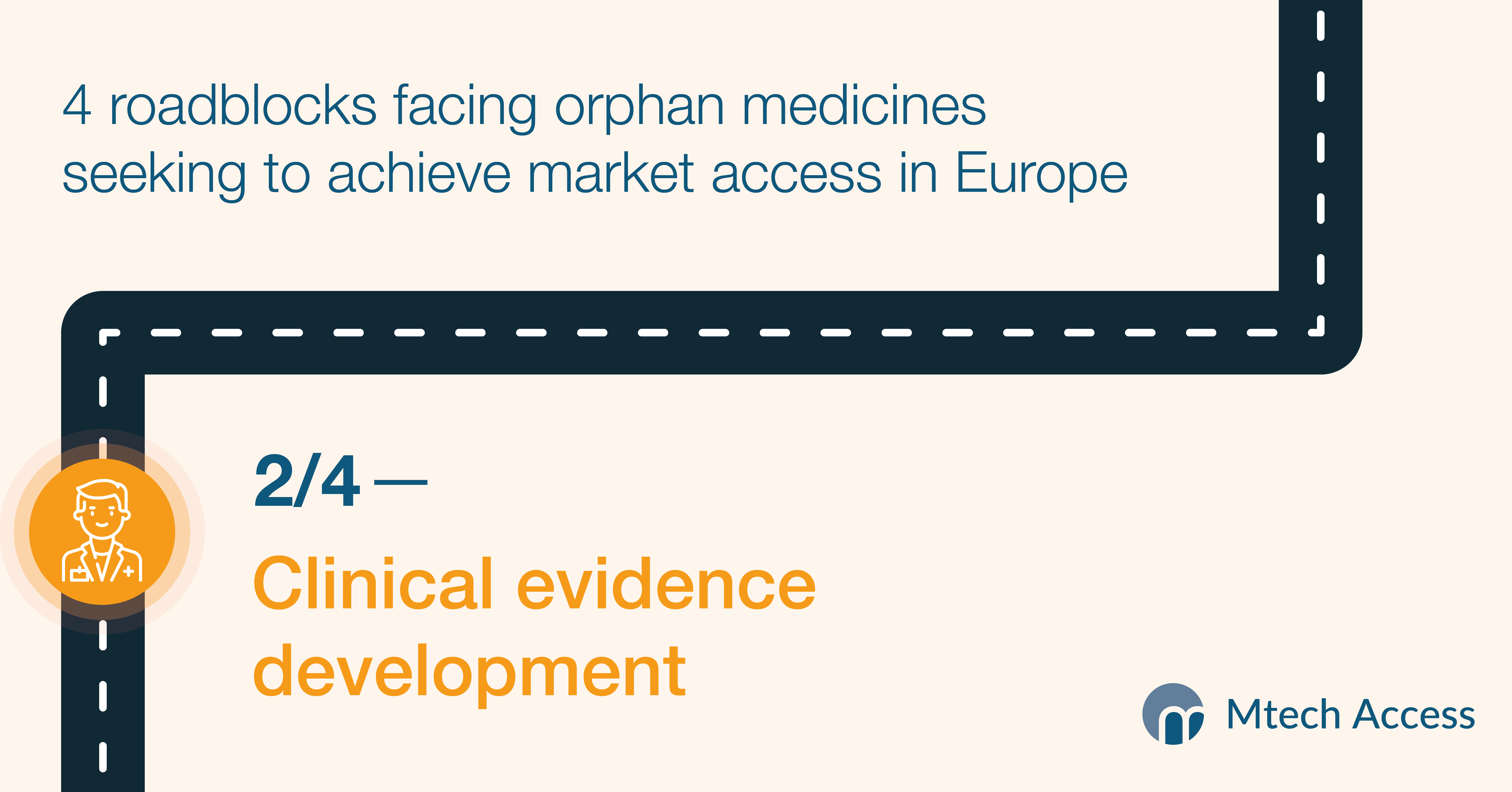 4 roadblocks facing orphan medicines seeking to achieve market access in Europe - Part 2 Clinical evidence development. From Mtech Access