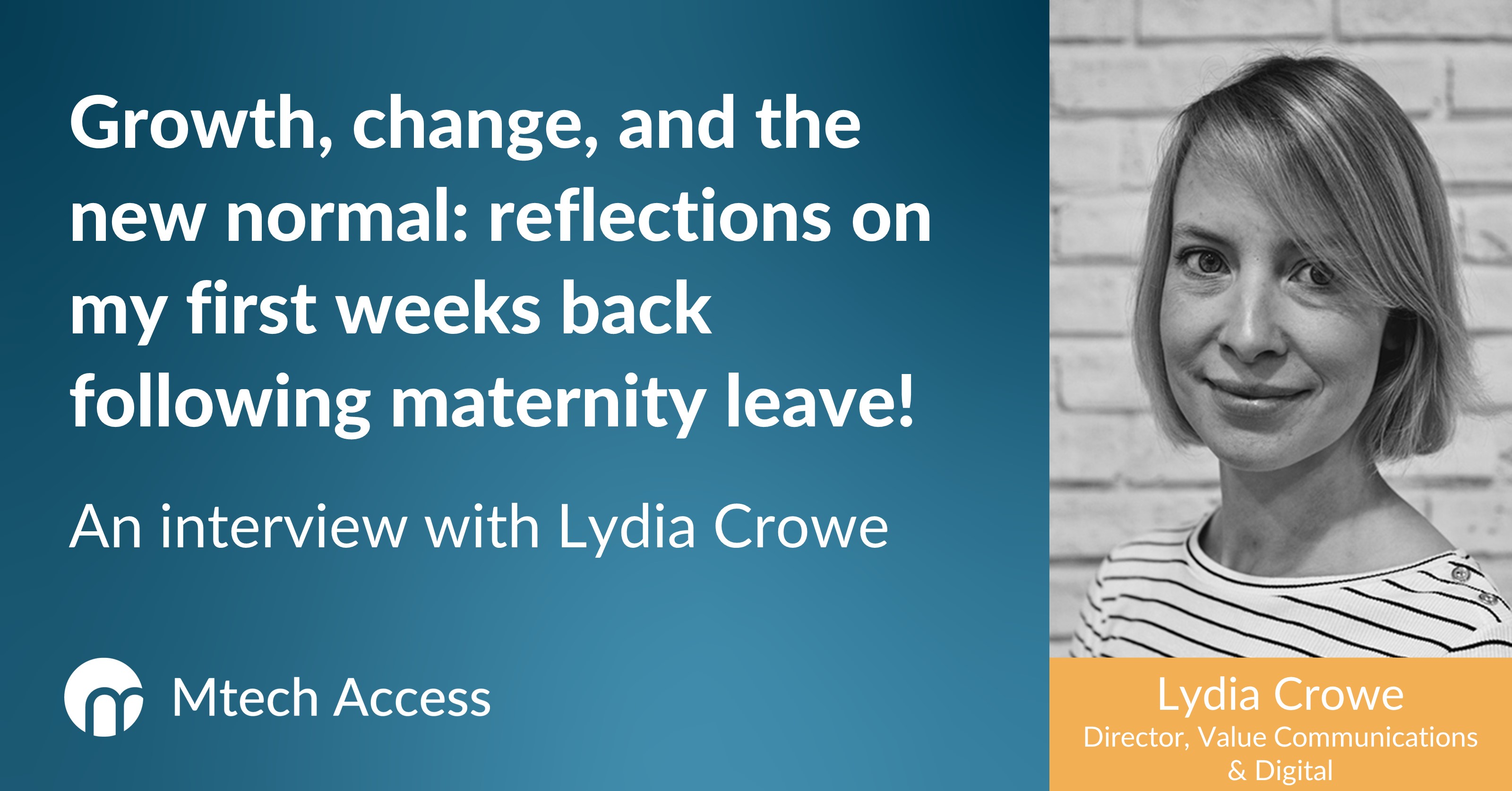 Growth, change, and the new normal: reflections on my first weeks back following maternity leave! An interview with Lydia Crowe, irector, Value Communications and Digital