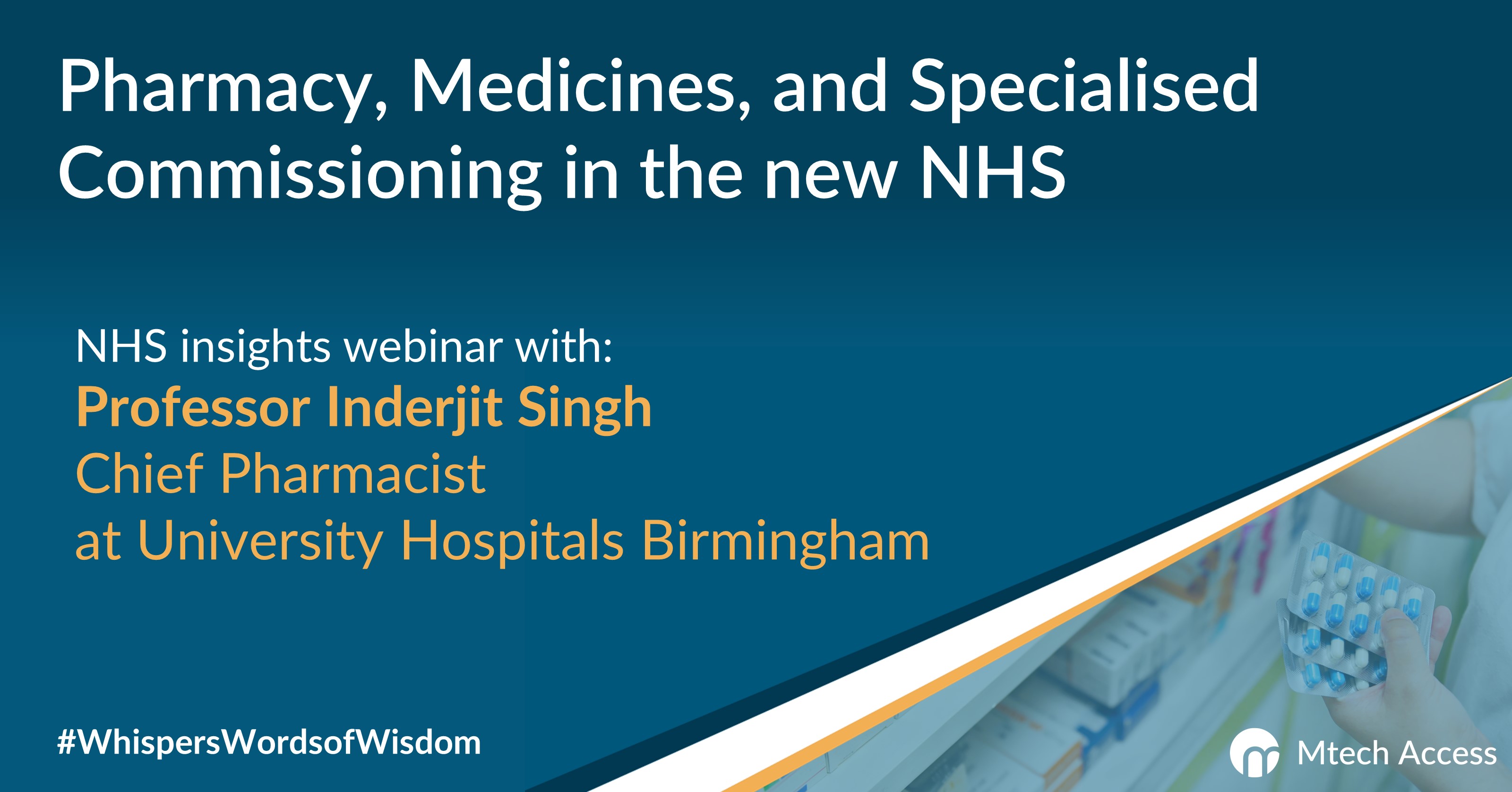 Pharmacy, Medicines, and Specialised Commissioning in the new NHS - NHS insights webinar with: Professor Inderjit Singh Chief Pharmacist at University Hospitals Birmingham