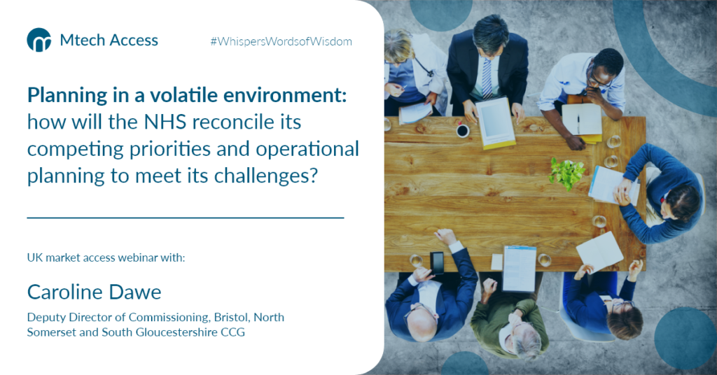 Planning in a volatile environment: how will the NHS reconcile its competing priorities and operational planning to meet its challenges? - UK Market Access webinar with Caroline Dawe, Deputy Director of Commissioning, Bristol, North Somerset and South Gloucestershire CCG