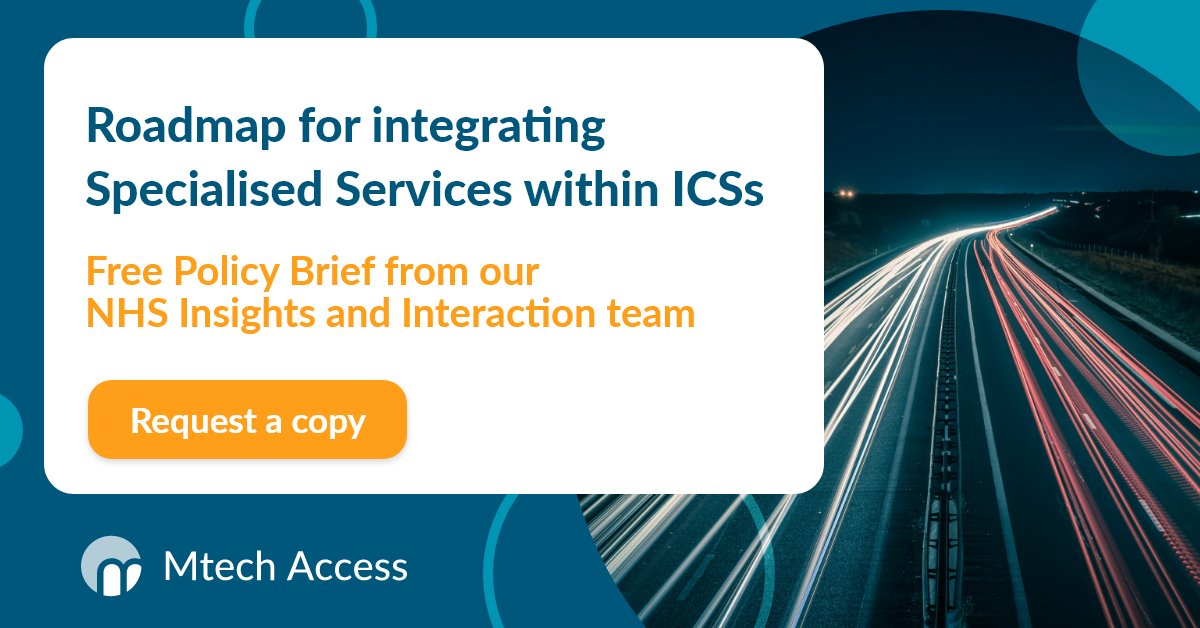 Roadmap for integrating Specialised Services within ICSs - Free policy brief from our NHS Insights and Interaction team - request a copy