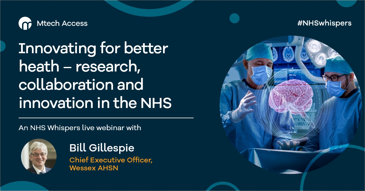 Innovating for better heath – research, collaboration and innovation in the NHS - an NHS Whispers webinar with Bill Gillespie