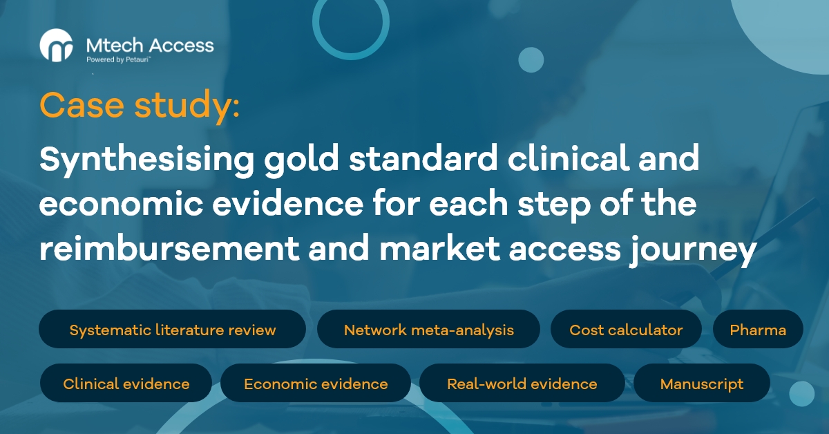 Synthesising gold standard clinical and economic evidence for each step of the reimbursement and market access journey